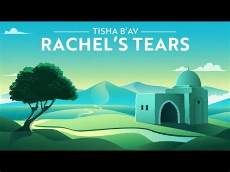 test on rachel's tears|Tisha B'Av: The Power of Rachel's Tears .